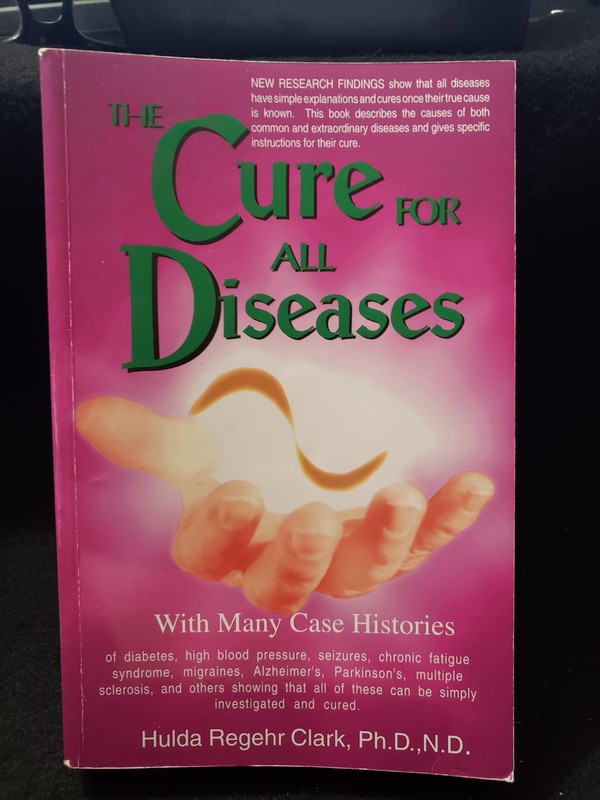 The Cure For All Diseases With Many Case Histories Hulda Regehr Clark 1995 PB