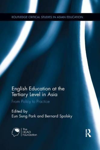 English Education at the Tertiary Level in Asia : From Policy to Practice, Pa…