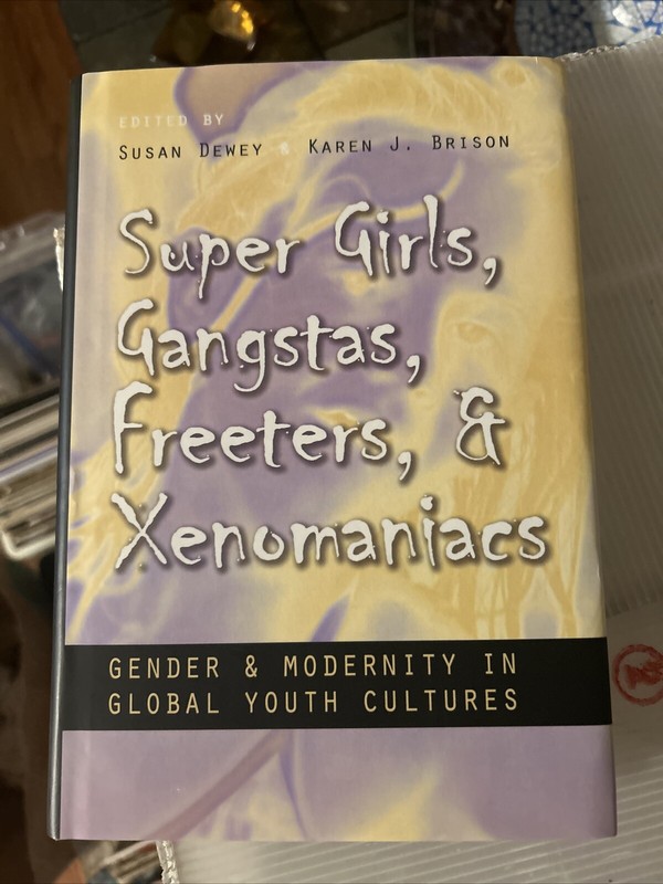 Gender and Globalization Ser.: Super Girls, Gangstas, Freeters, and Xenomaniacs