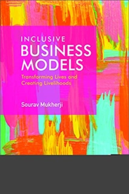 INCLUSIVE BUSINESS MODELS by Sourav Indian Institute of Management, Bangalore