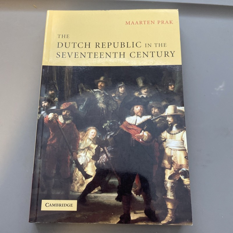 Dutch Republic in the Seventeenth Century : The Golden Age by Maarten Prak