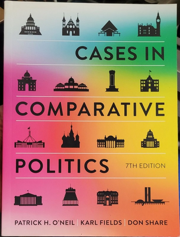 Cases in Comparative Politics by Karl J. Fields, Don Share and Patrick H. O’Neil