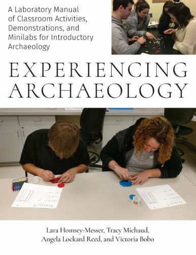 Experiencing Archaeology : A Laboratory Manual of Classroom Activities, Demon…