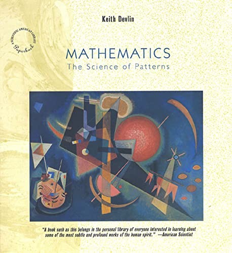 Mathematics: The Science of Patterns: The Search for Order in Life, Mind – GOOD