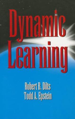Dynamic Learning by Robert B. Dilts; Todd A. Epstein