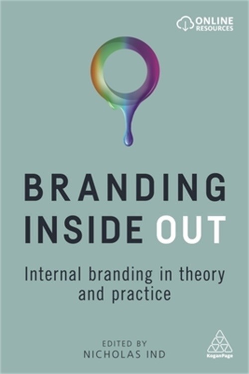 Branding Inside Out: Internal Branding in Theory and Practice (Paperback or Soft