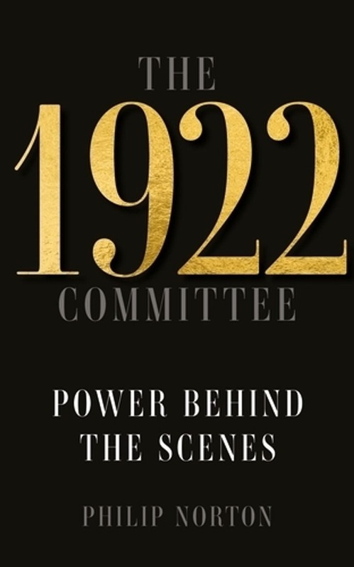 The 1922 Committee: Power Behind the Scenes by Philip Norton Hardcover Book