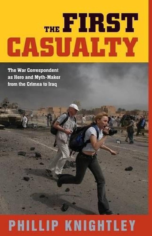 The First Casualty: The War Correspondent as Hero and Myth-Maker from the Crimea