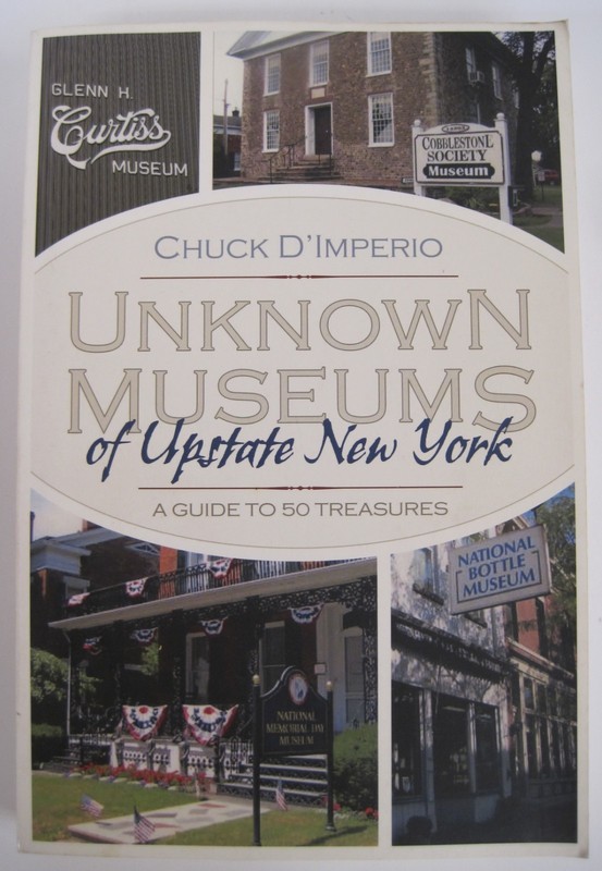 Unknown Museums of Upstate New York: A Guide to 50 Treasures (SC OVSZ).