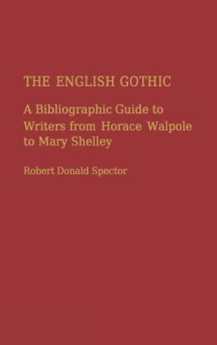 The English Gothic: A Bibliographic Guide to Writers from Horace Walpole to Mary