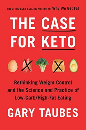The Case for Keto: The Case for Keto, …, Taubes, Gary