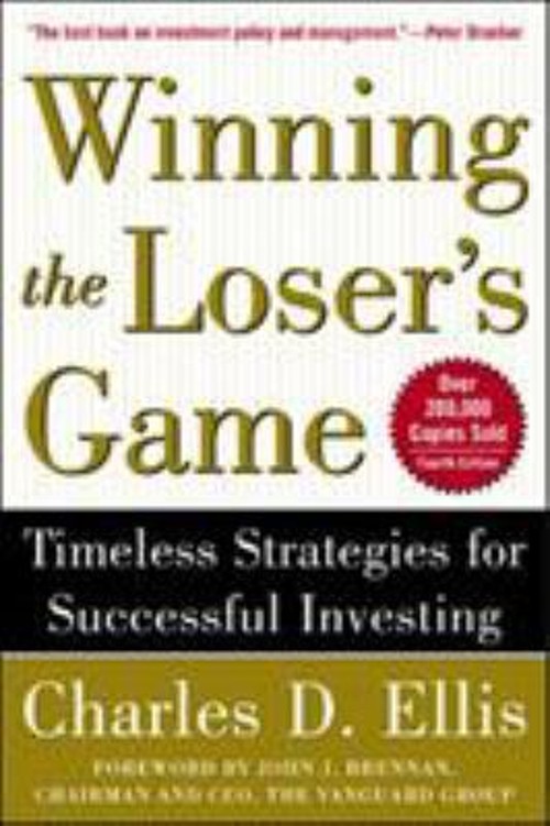 Winning the Loser’s Game : Timeless Strategies for Successful Inv