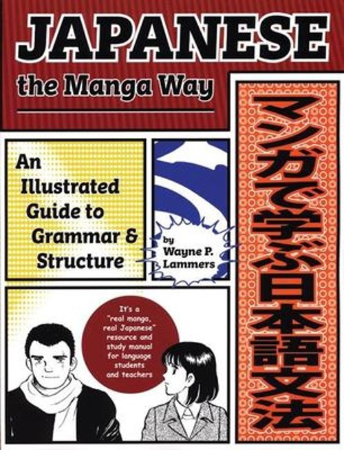 Japanese the Manga Way : An Illustrated Guide to Grammar and Stru