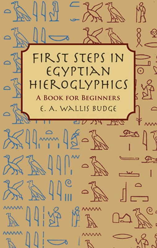 First Steps in Egyptian Hieroglyphics: A Book for Beginners (Egypt)