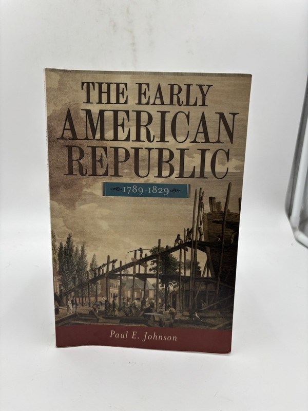 The Early American Republic, 1789-1829 – Paperback By Johnson, Paul E. – GOOD