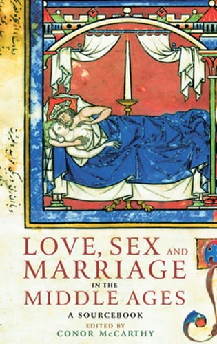 Love Sex & Marriage in the Middle Ages by Dr. McCarthy, Conor: Used