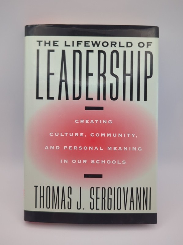 The Lifeworld of Leadership – Hardcover By Thomas J Sergiovanni –