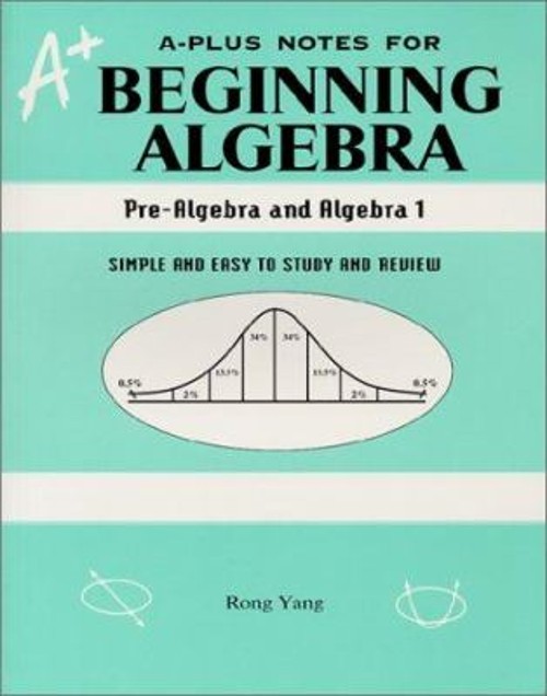 A-Plus Notes for Beginning Algebra : Pre-Algebra and Algebra 1 Ro
