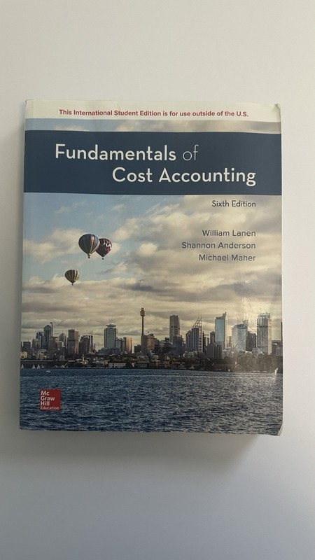 Fundamentals of Cost Accounting by S. Anderson, 6th Edition, International Ver.