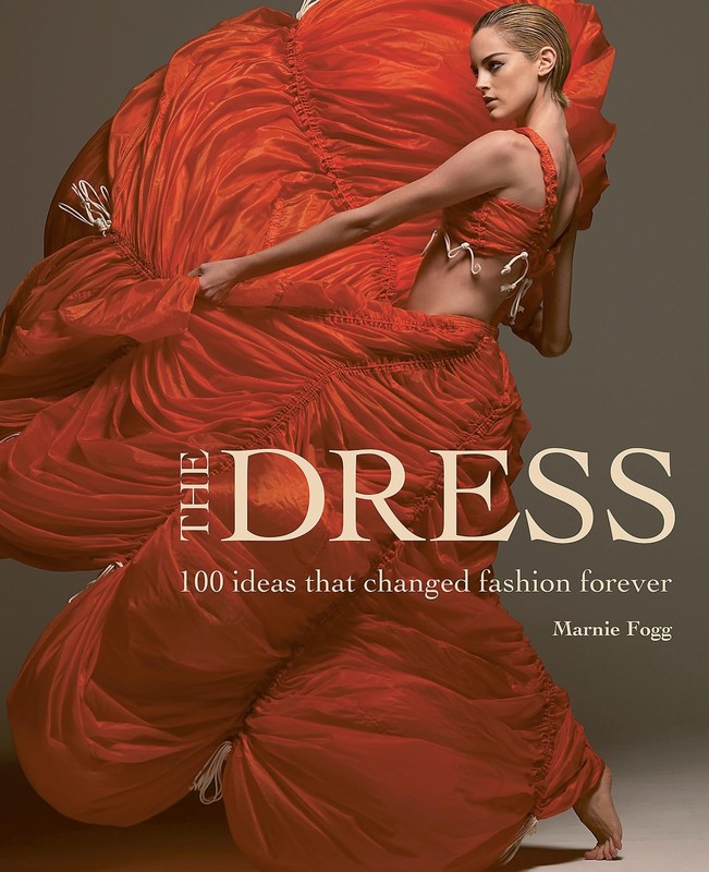The Dress: 100 Ideas That Changed Fashion Forever – hardcover Fogg, Marnie