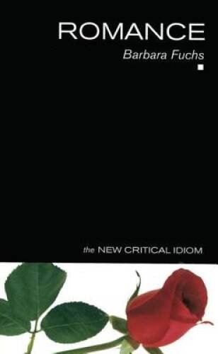 Romance (The New Critical Idiom) - Paperback By Fuchs, Barbara - GOOD