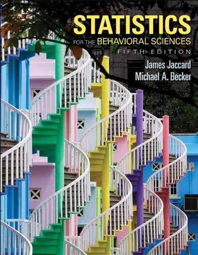 STATISTICS FOR THE BEHAVIORAL SCIENCES (PSY 200 (300) By James Jaccard & Michael