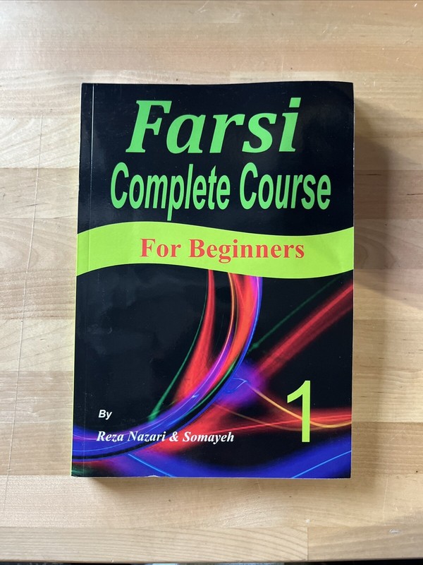 Farsi Complete Course : A Step-By-Step Guide and a New Easy-to-Learn Format (for