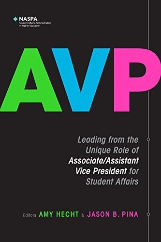 AVP: LEADING FROM THE UNIQUE ROLE OF ASSOCIATE/ASSISTANT By Amy Hecht & Jason B.