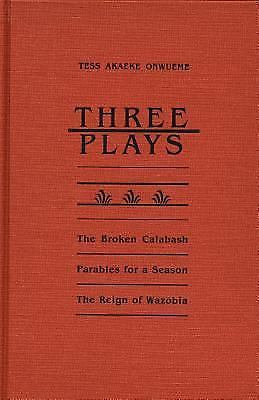 Three Plays: The Broken Calabash / Parables for a Season / The Reign of Wazobia