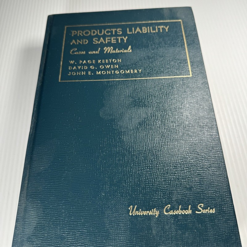 Cases & Materials on Products Liability And Safety Keeton Owen University Casebo