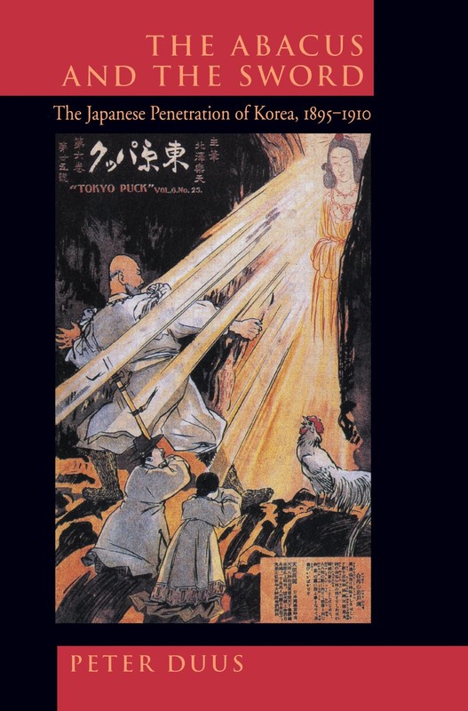 The Abacus and the Sword: The Japanese Penetration of Korea, 1895-1910 (Twen…
