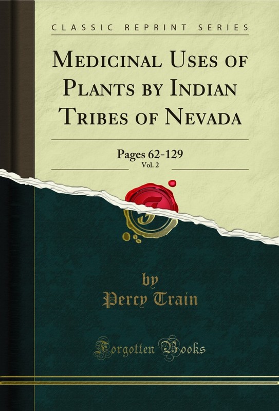 Medicinal Uses of Plants by Indian Tribes of Nevada, Vol. 2: Pages 62-129