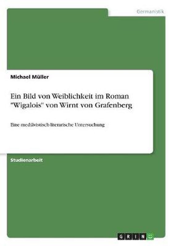 Ein Bild von Weiblichkeit im Roman Wigalois von Wirnt von Grafenberg: Eine media