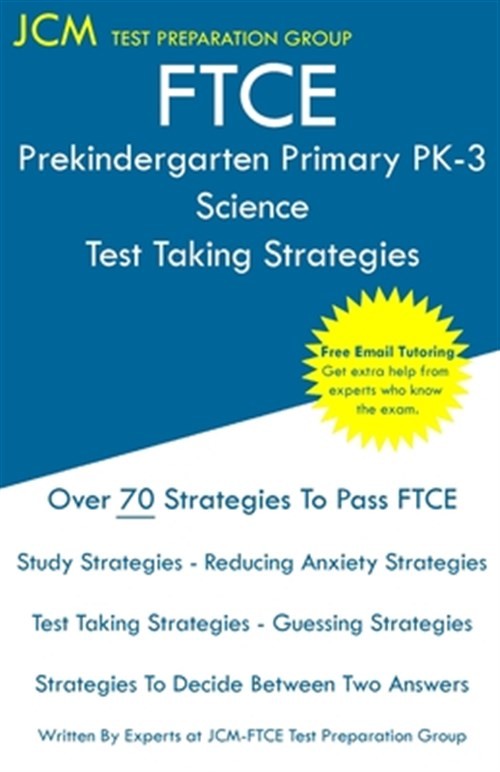 FTCE Prekindergarten Primary PK-3 Science – Test Taking Strategies: FTCE 534 …
