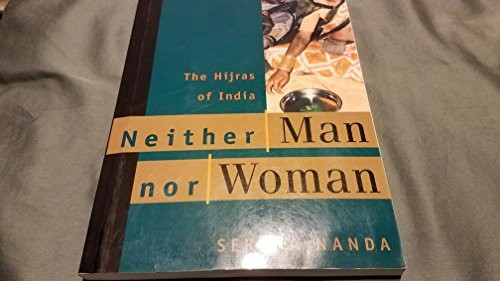 Neither Man Nor Woman: The Hijras of India by Serena Nanda