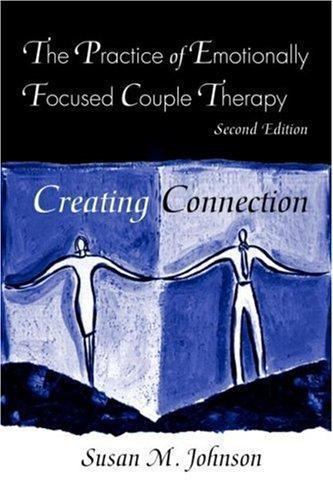 The Practice of Emotionally Focused Couple Therapy: Creating Connection (Basic P