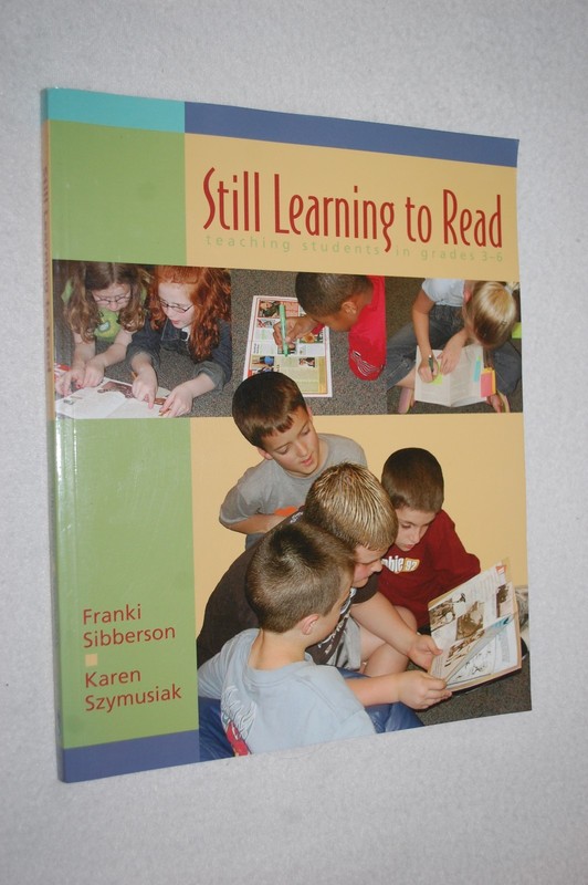 Still Learning to Read : Teaching Students in Grades 3-6 by Franki Sibberson and