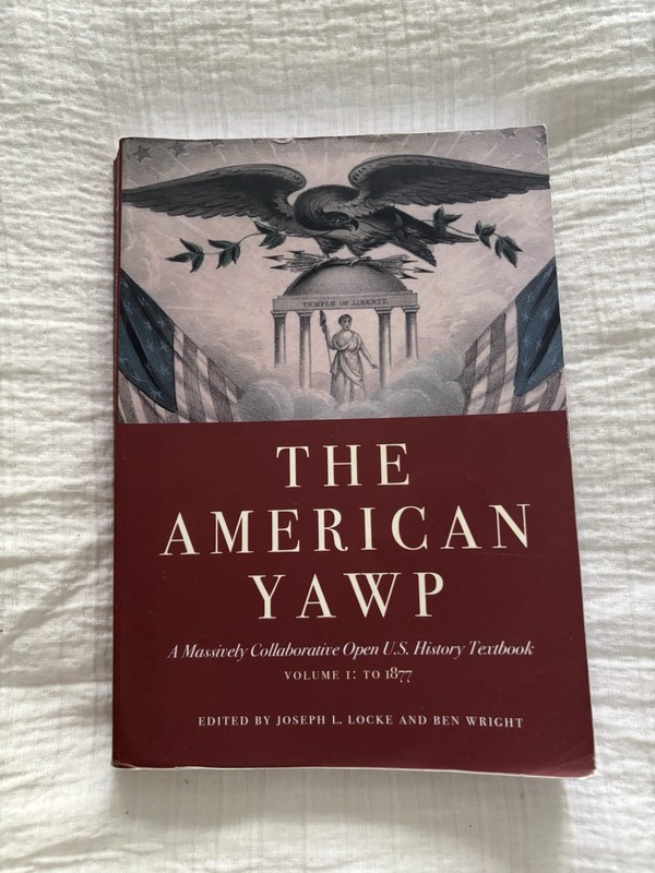 American Yawp : A Massively Collaborative Open U. S. History Textbook, B. Wright