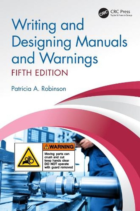 Writing and Designing Manuals and Warnings, Fifth Edition by Patricia A. Robinso