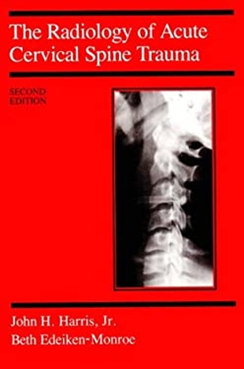 Radiology of Acute Cervical Spine Trauma Stuart E., Harris, John
