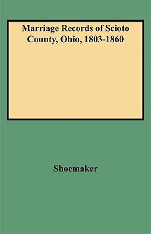 Marriage Records of Scioto County, Ohio, 1803-1860 (Paperback or Softback)