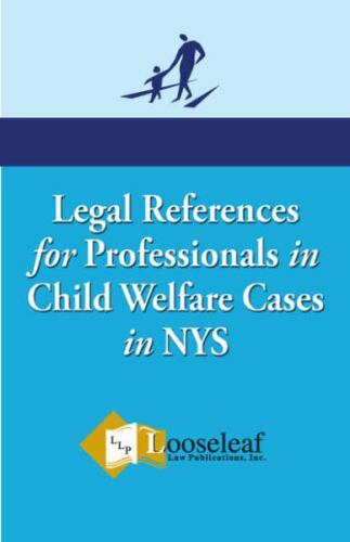 Legal Reference for Professionals in Child Welfare Cases for N.y.s.