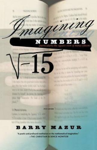Imagining Numbers: (particularly the square root of minus fifteen) Mazur, Barry