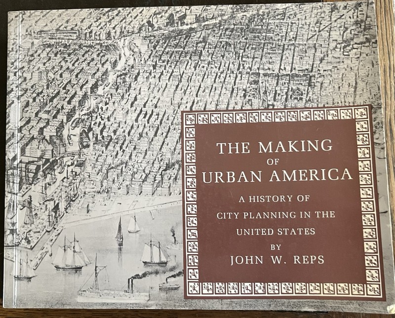 THE MAKING OF URBAN AMERICA: A History of City Planning 1992 John Reps Trade PB
