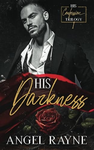 His Darkness: A Dark Mafia Romance (His Confession Trilogy) by Angel Rayne
