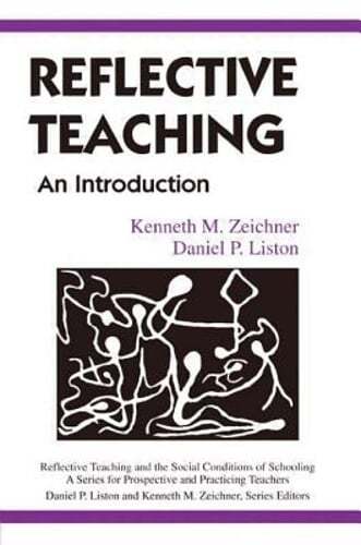 Reflective Teaching: An Introduction by Kenneth M Zeichner: New