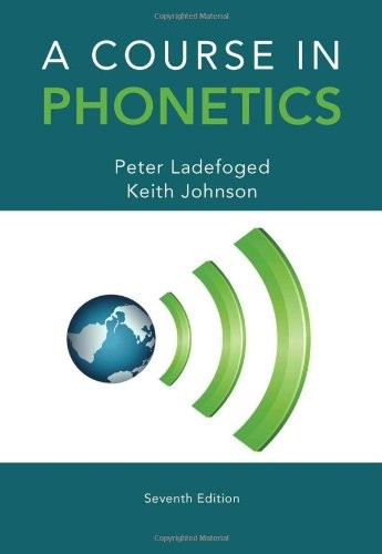 A Course In Phonetics by Ladefoged Peter