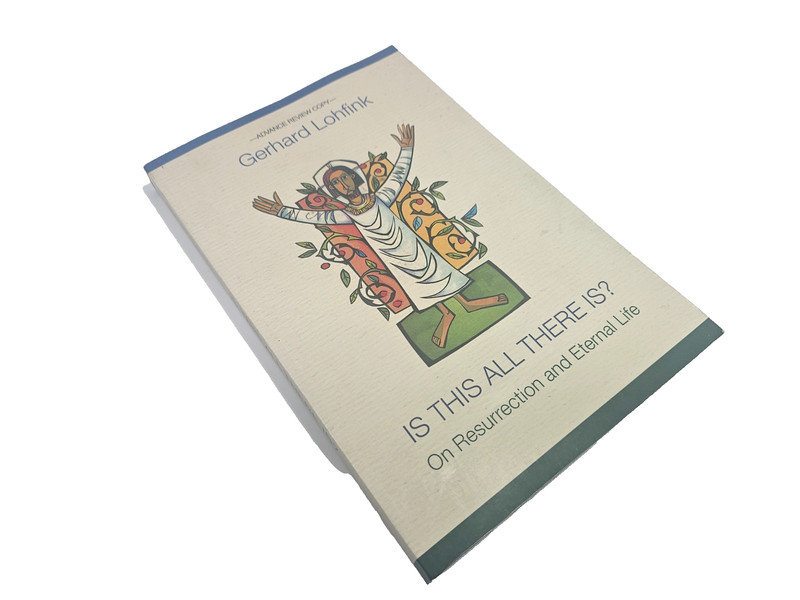 Is This All There Is? Gerhard Lohfink Advance Review Copy Uncorrected Proof PB