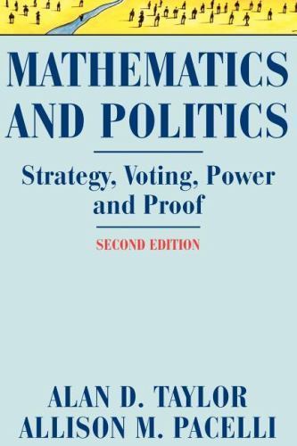 Mathematics and Politics: Strategy, Voting, Power, and Proof by Taylor, Alan D.