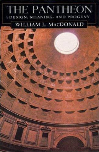 Pantheon : Design, Meaning, and Progeny, with a New Foreword by John Pinto,…